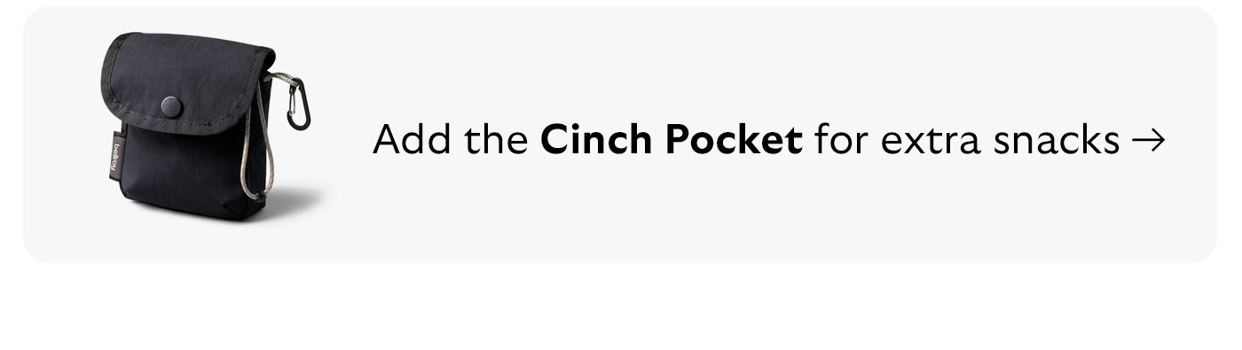 Add the Cinch Pocket for extra snacks