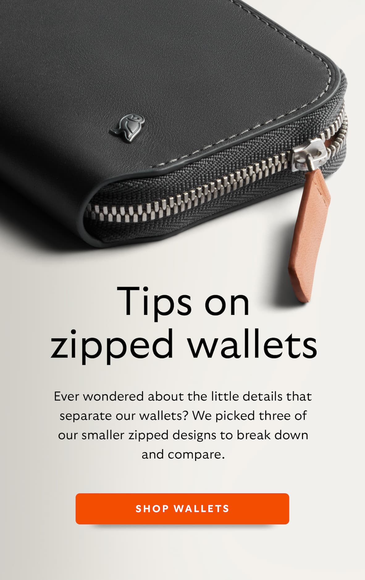 Tips on zipped wallets. Ever wondered about the little details that separate our wallets? We picked three of our smaller zipped designs to break down and compare.