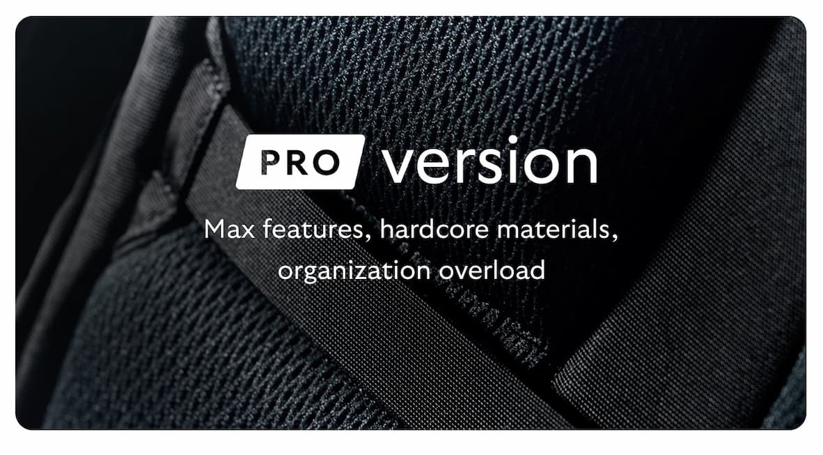 Pro version: max features, hardcore materials, organization overload