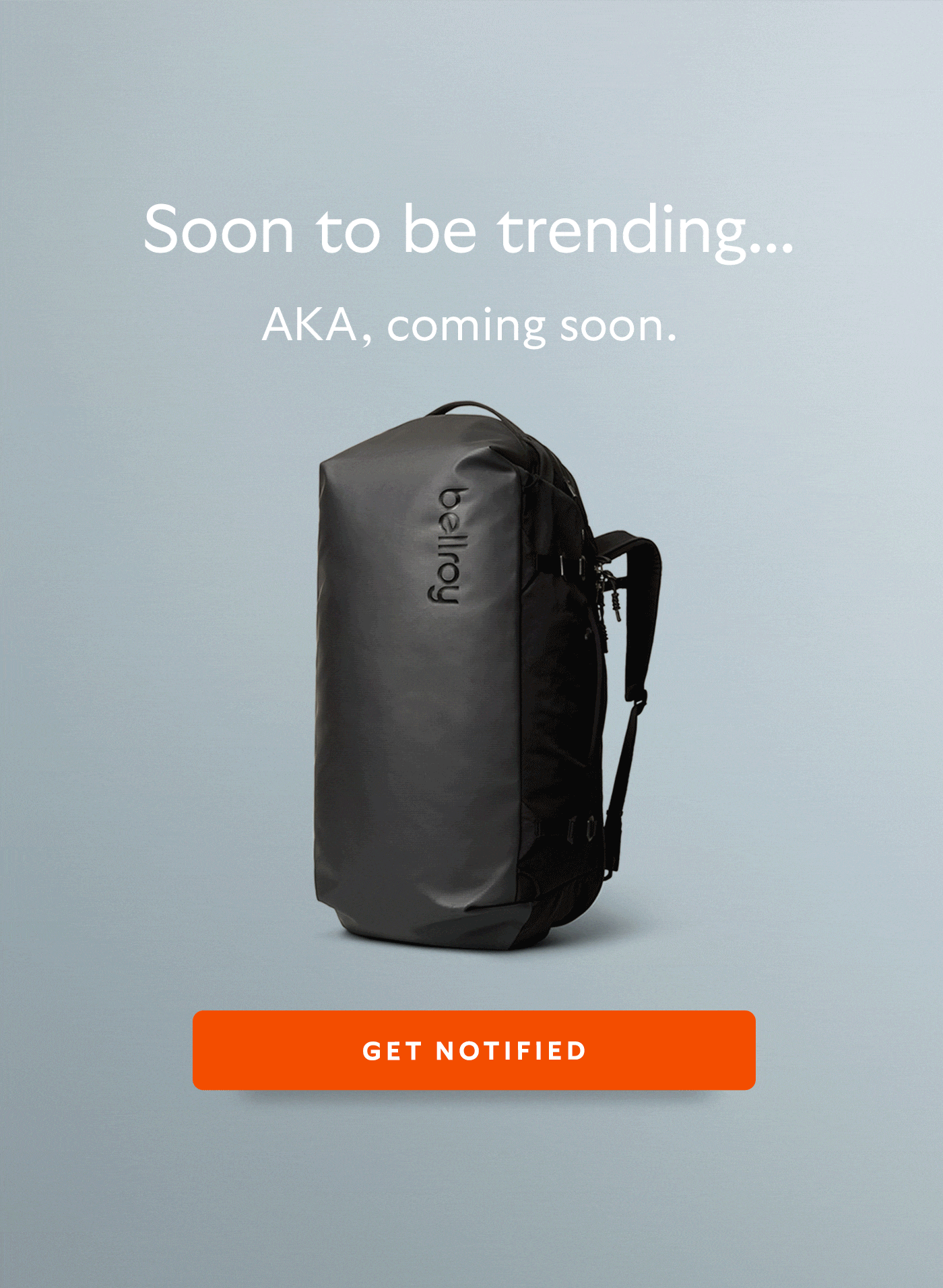 [Header] Soon to be trending… [Subheader] AKA, coming soon.