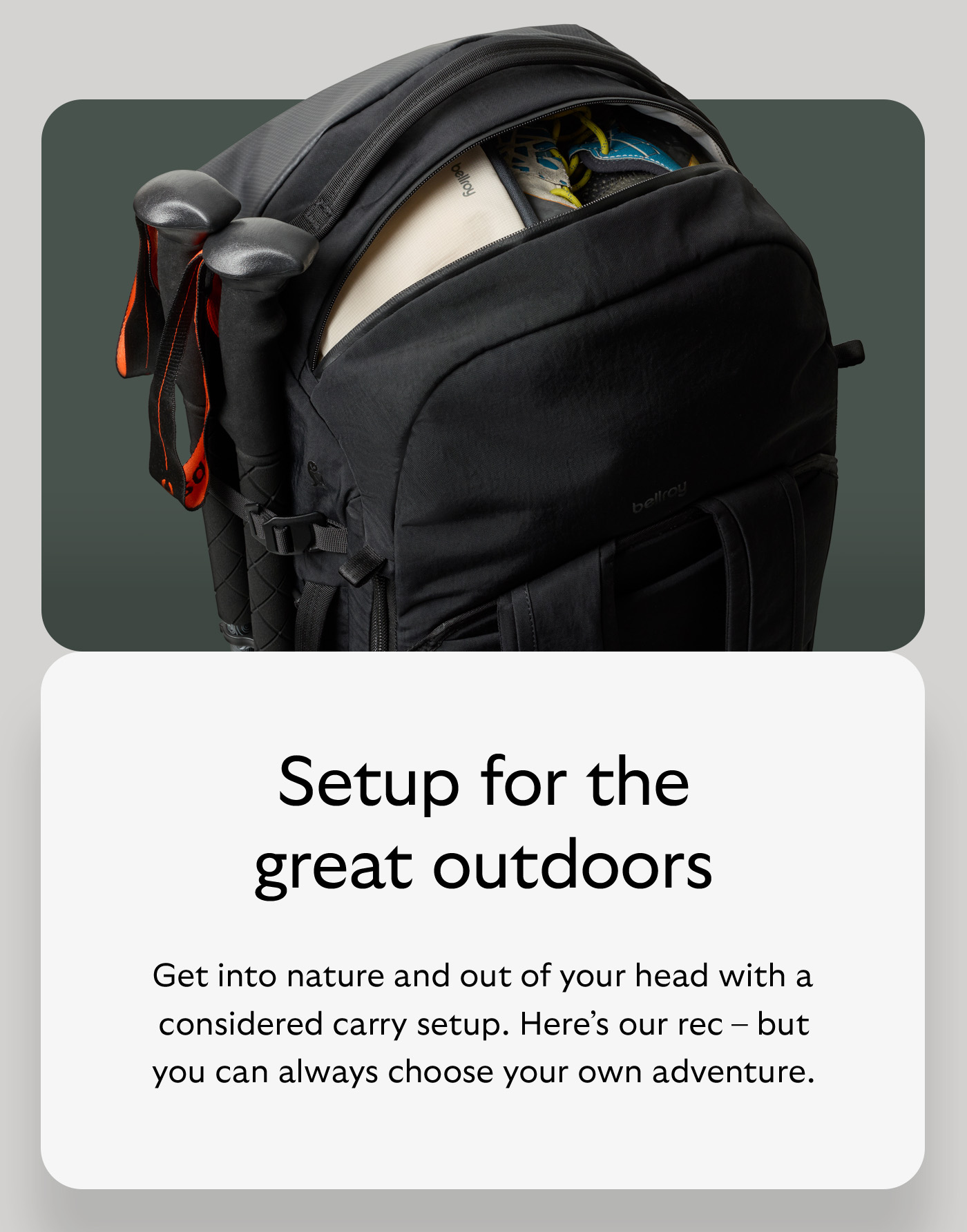 [Header] Setup for the great outdoors [Blurb] Get into nature and out of your head with a considered carry setup. Here’s our rec – but you can always choose your own adventure.