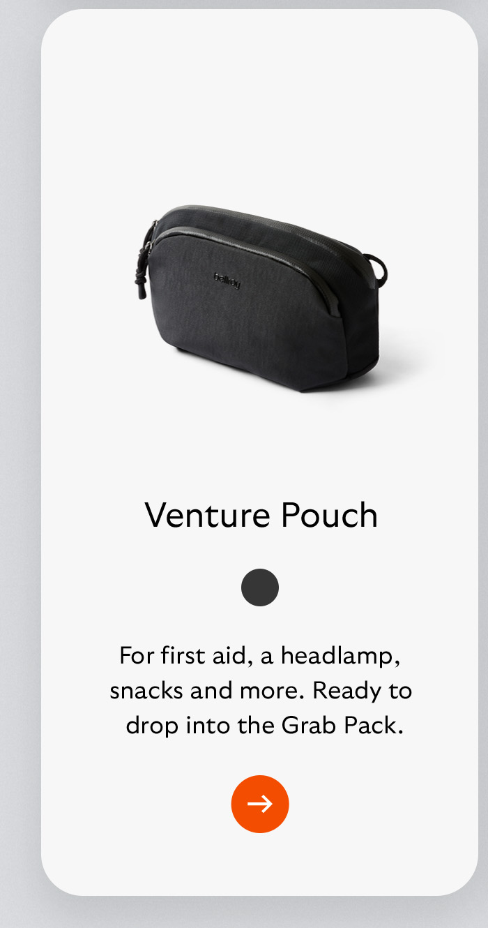 [Product name] Venture Pouch [Blurb] For first aid, a headlamp, snacks and more. Ready to drop into the Grab Pack.