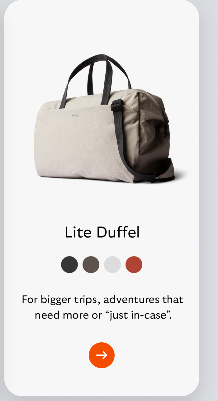 [Product name] Lite Duffel [Blurb] For bigger trips, adventures that need more or “just in-case”.