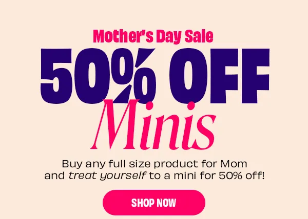 For Mom & Mini | 50% Off Minis | SHOP NOW