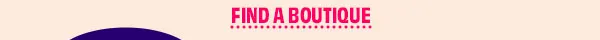 FIND A BOUTIQUE