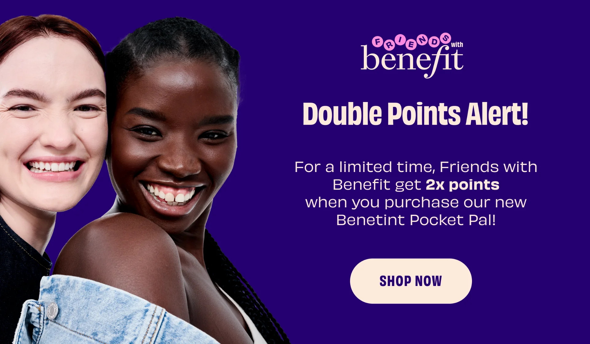 Friends with Benefit get Double Points when you purchase Pocket Pal
