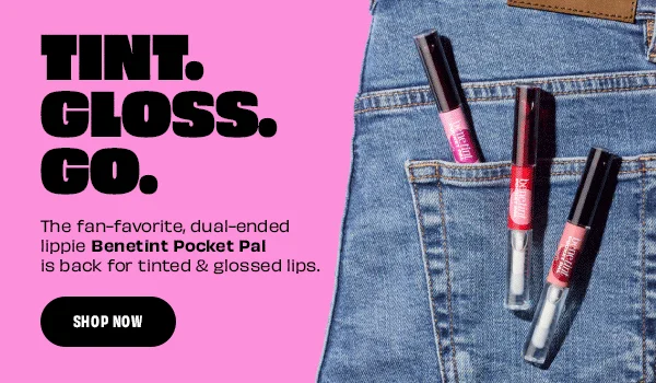The fan-favorite, dual-ended lippie Benetint Pocket Pal is back for tinted & glossed lips | Shop Now