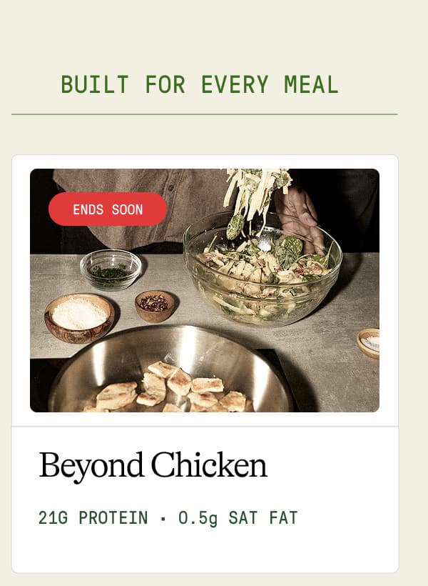 Built For Every Meal. Beyond Chicken. 21g Protein · 0.5g Sat Fat