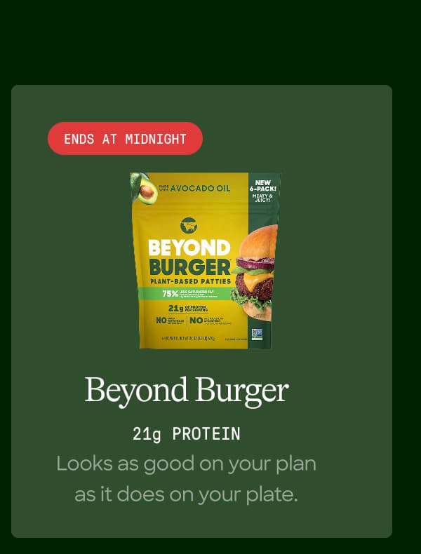 Beyond Burger. 21g Protein. Looks As Good On Your Plan As It Does On Your Plate. 