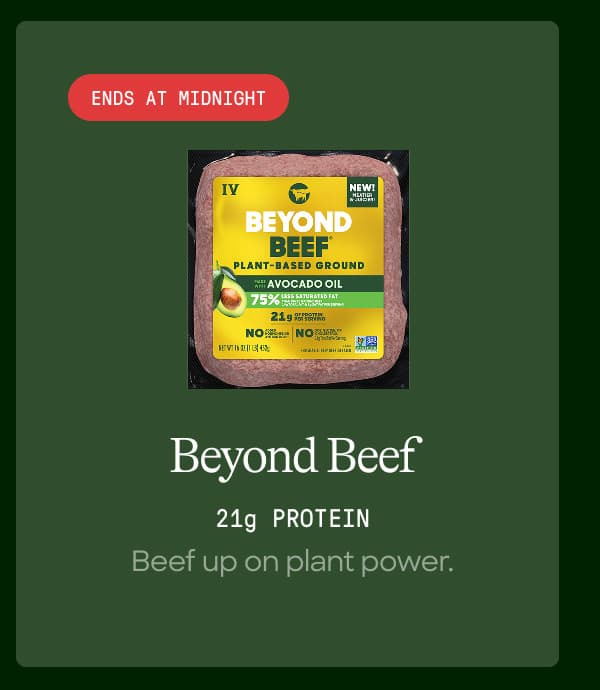 Beyond Beef. 21g Protein. Beef Up On Plant Power. 