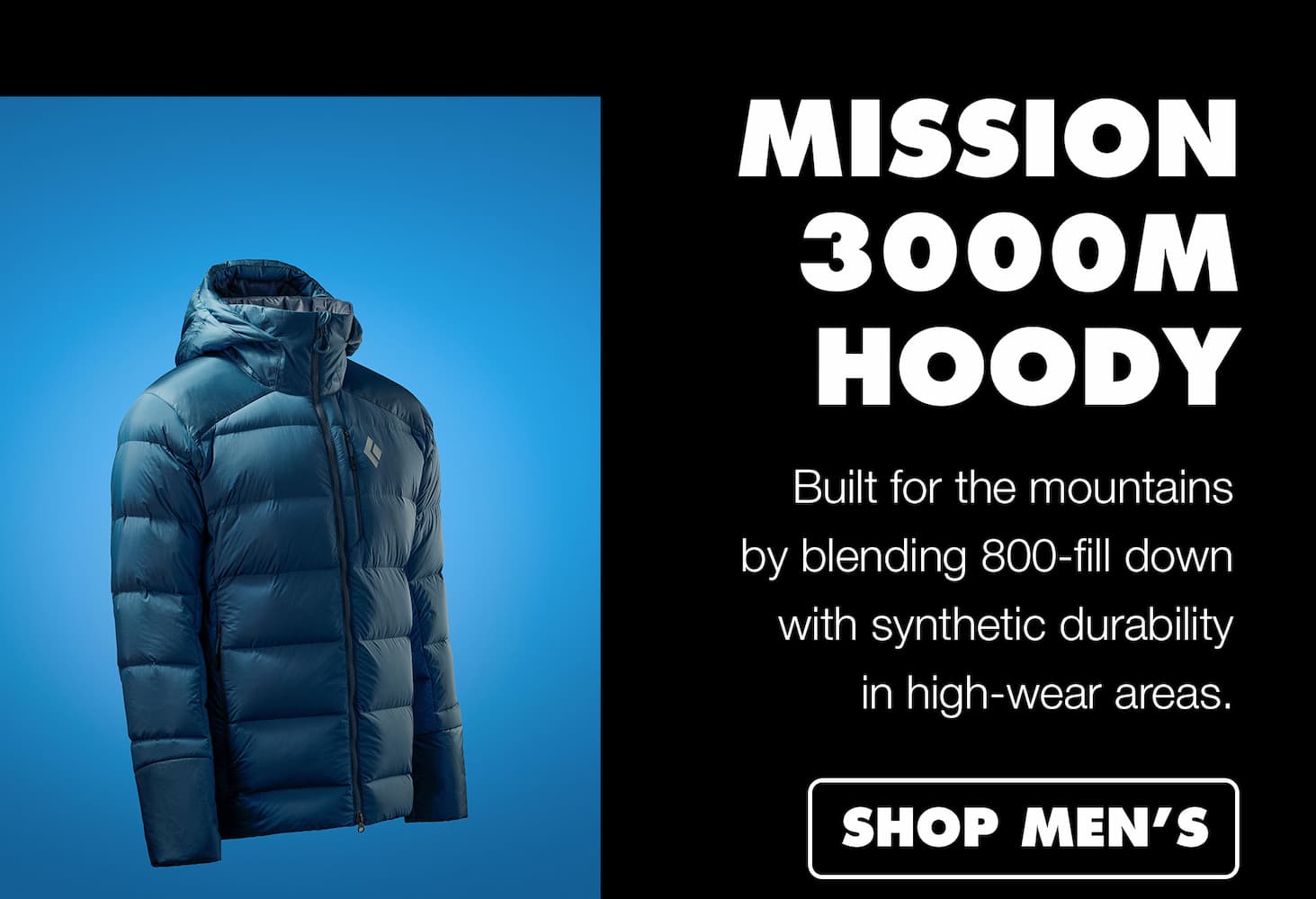 Mission 3000k Hoody: Built for the mountains by blending 800-fill down with synthetic durability in high-wear areas. 
