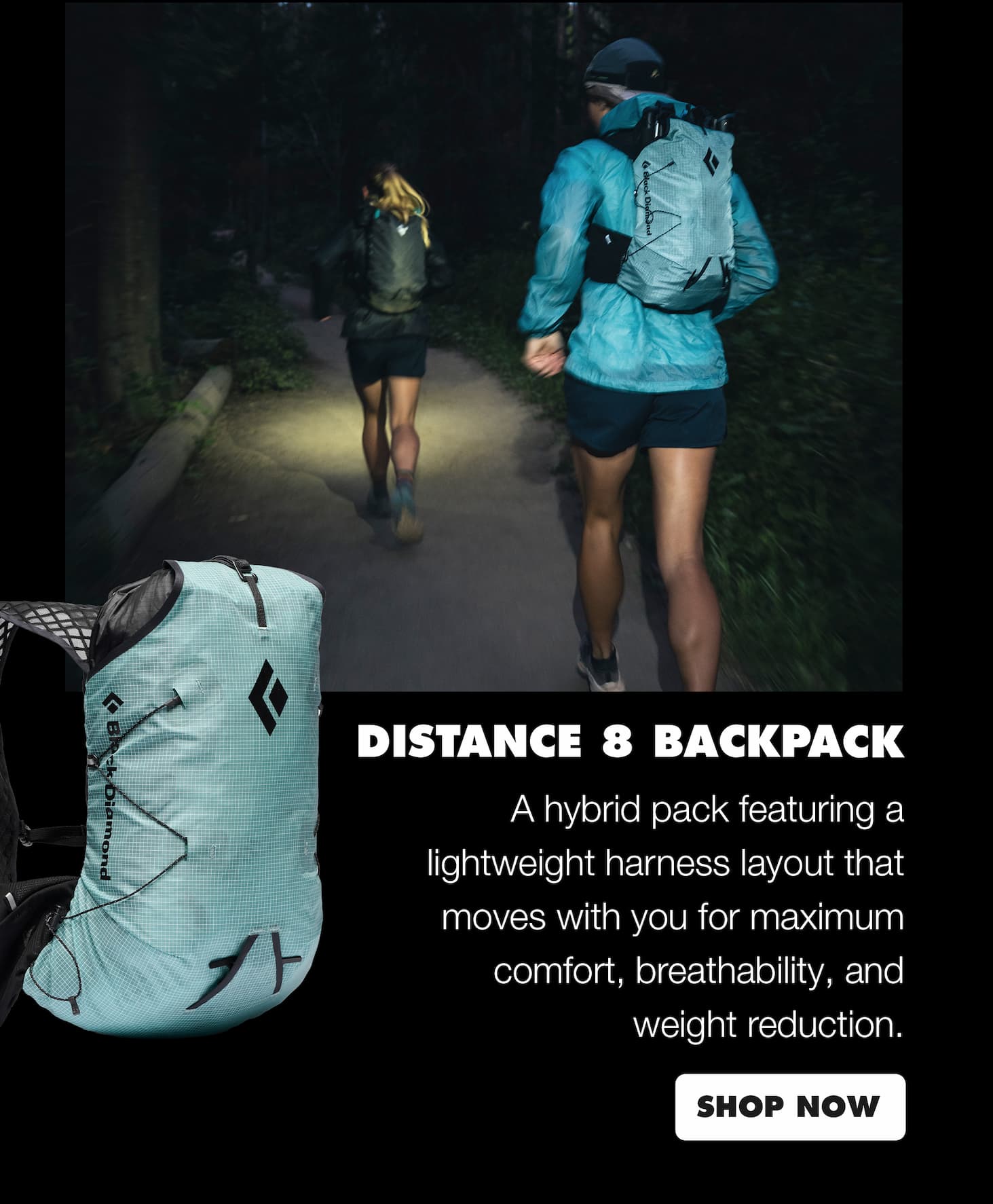 Distance 8 Backpack. A hybrid pack featuring a lightweight harness layout that moves with you for maximum comfort, breathability, and weight reduction. 