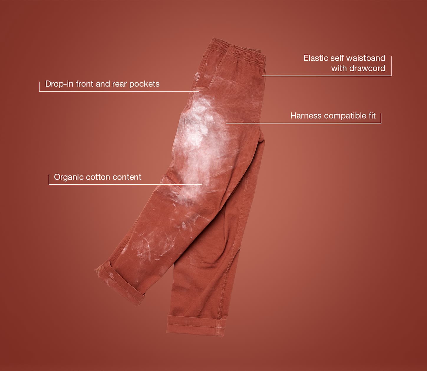 Drop-in front and rear pockets | Elastic self waistband with drawcord | Organic cotton content | Harness compatible fit