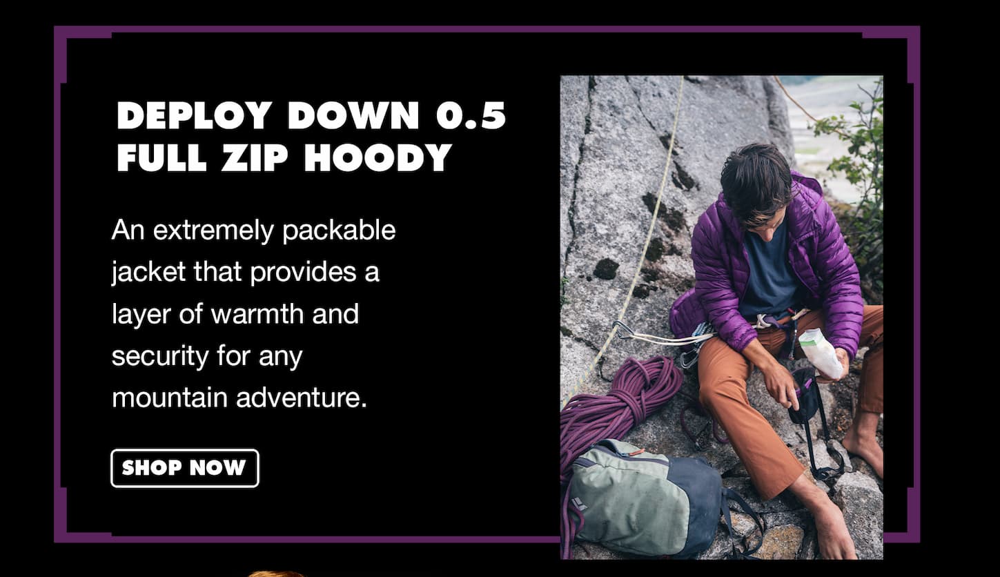Deploy 0.5. An extremely packable jacket that provides a layer of warmth and security for any mountain adventure.