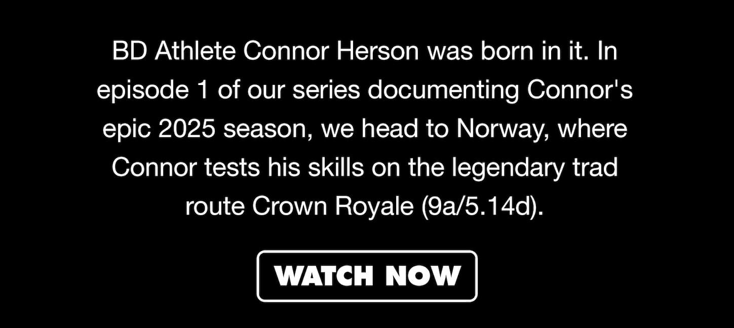 BD Athlete Connor Herson was born in it. In episode 1 of our series documenting Connor's epic 2025 season, we head to Norway, where Connor tests his skills on the legendary trad route Crown Royale (9a/5.14d). 