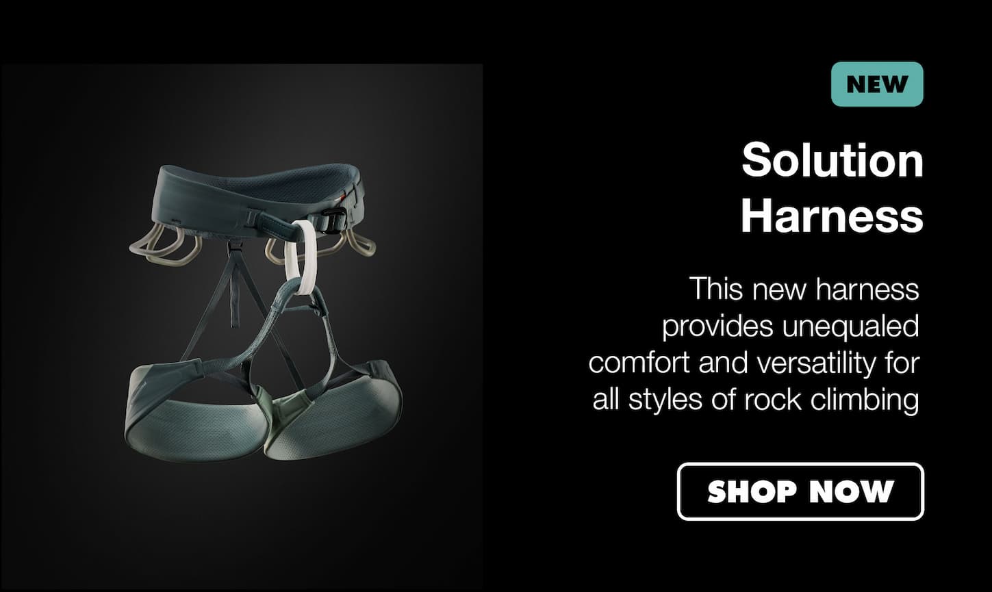 Solution Harness. This new harness provides unequaled comfort and versatility for all styles of rock climbing