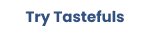 Try Tastefuls