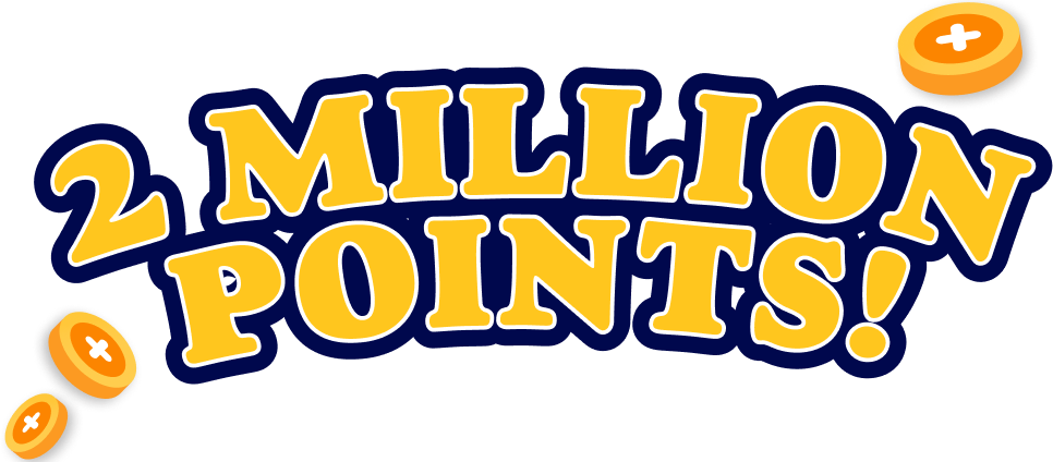 YOU COULD WIN 2 MILLION POINTS!