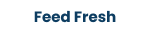 Feed Fresh