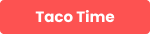 Taco Time