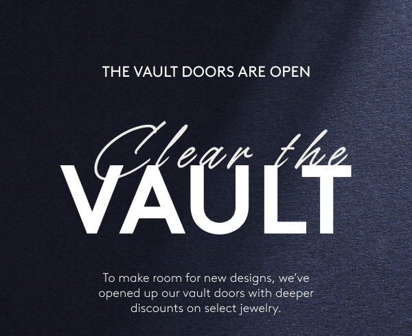Save more with deeper discounts during our Clear The Vault Sale.