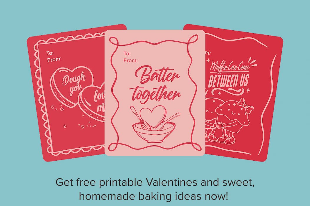 Get free printable Valentines and sweet, homemade baking ideas now!