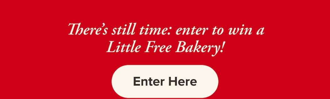 Enter to Win. You could become a steward of one five Little Free Bakeries!