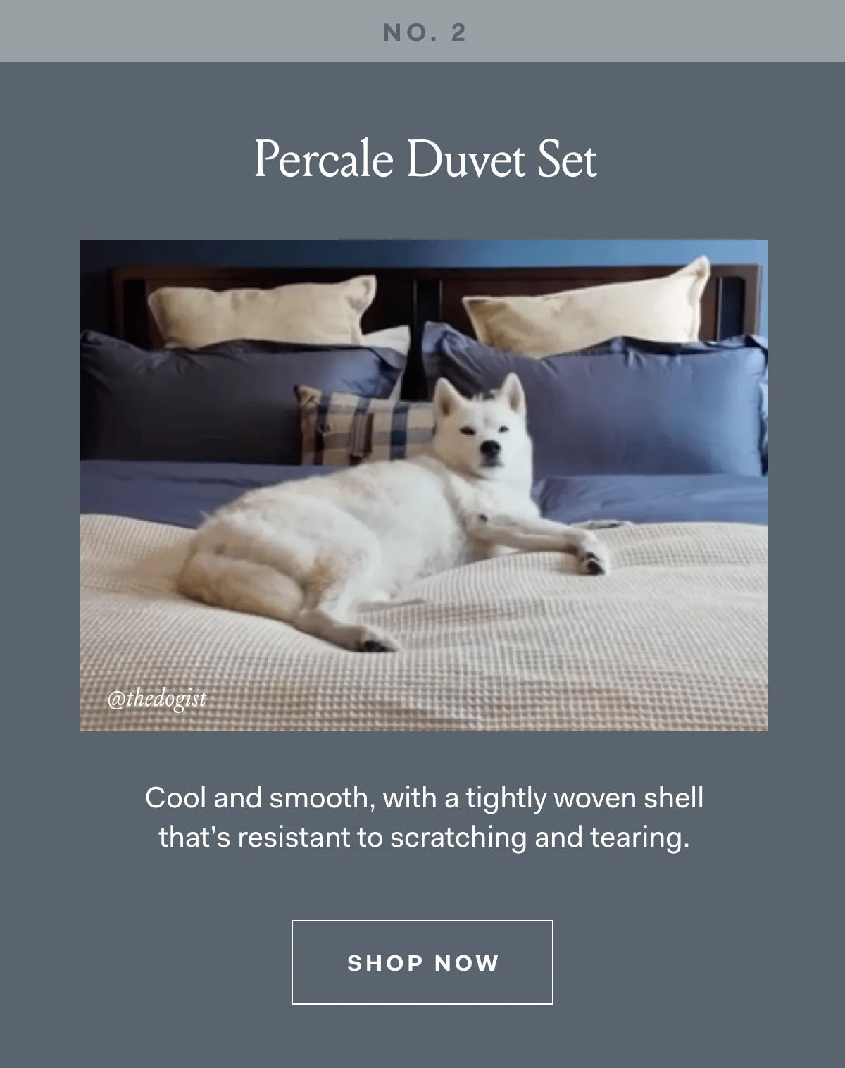 NO. 2 Percale Duvet Set @thedogist Cool and smooth, with a tightly woven shell that's resistant to scratching and tearing. SHOP NOW