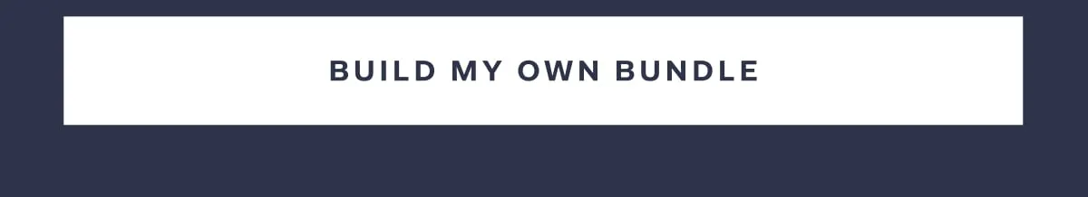 BUILD MY OWN BUNDLE