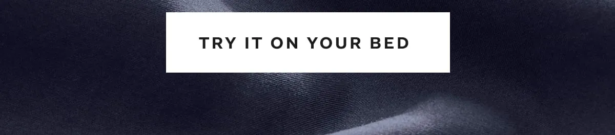 TRY IT ON YOUR BED 