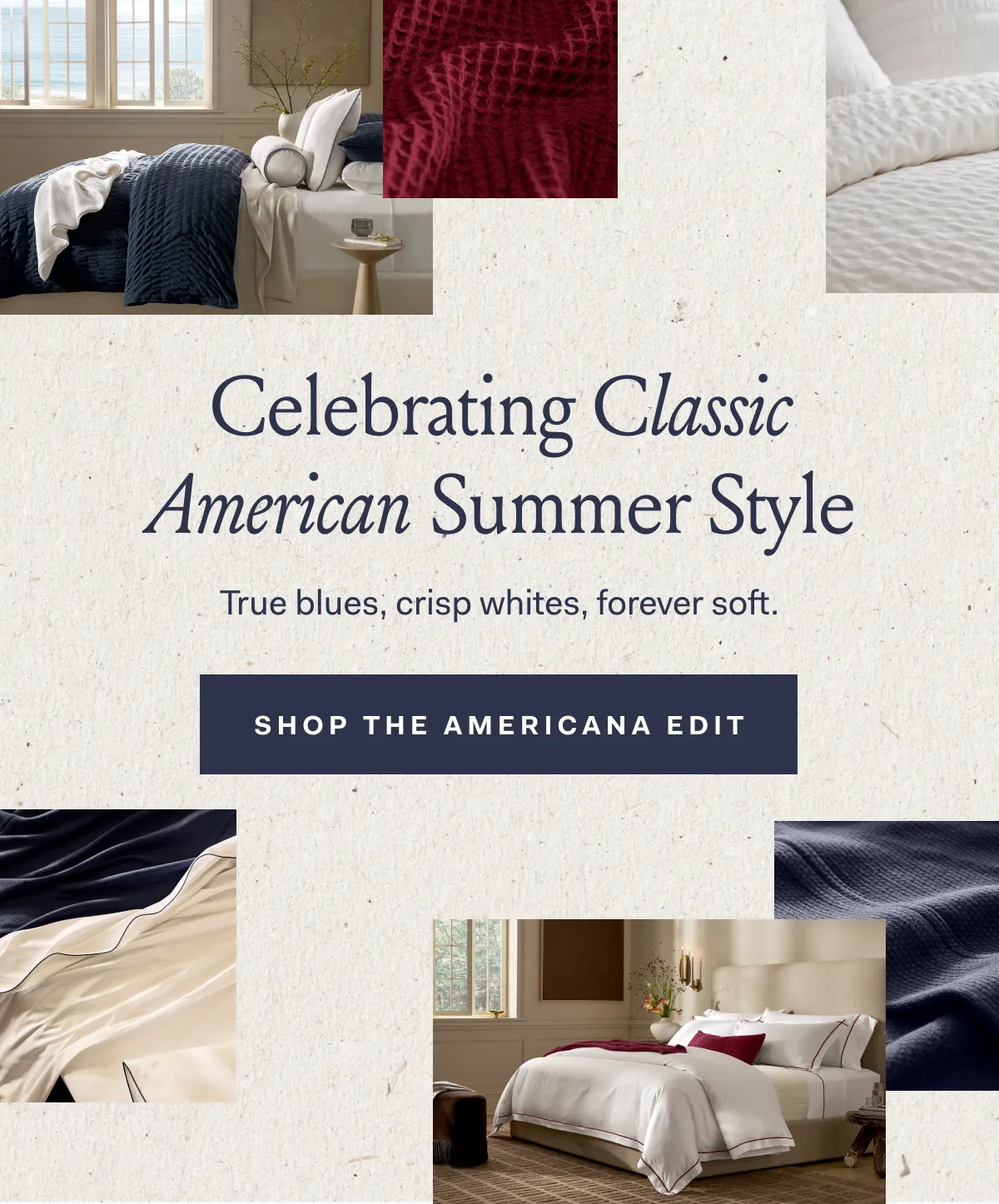 Celebrating Classic American Summer Style True blues, crisp whites, forever soft. SHOP THE AMERICANA EDIT 