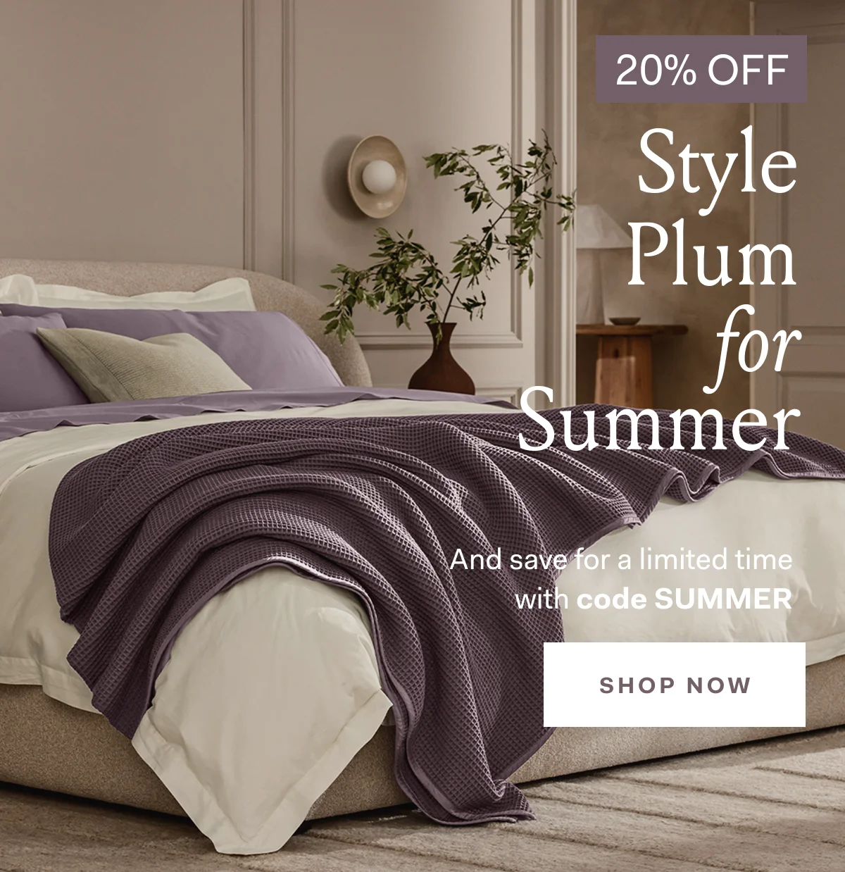 20% OFF Style Plum for Summer And save for a limited time with code SUMMER SHOP NOW