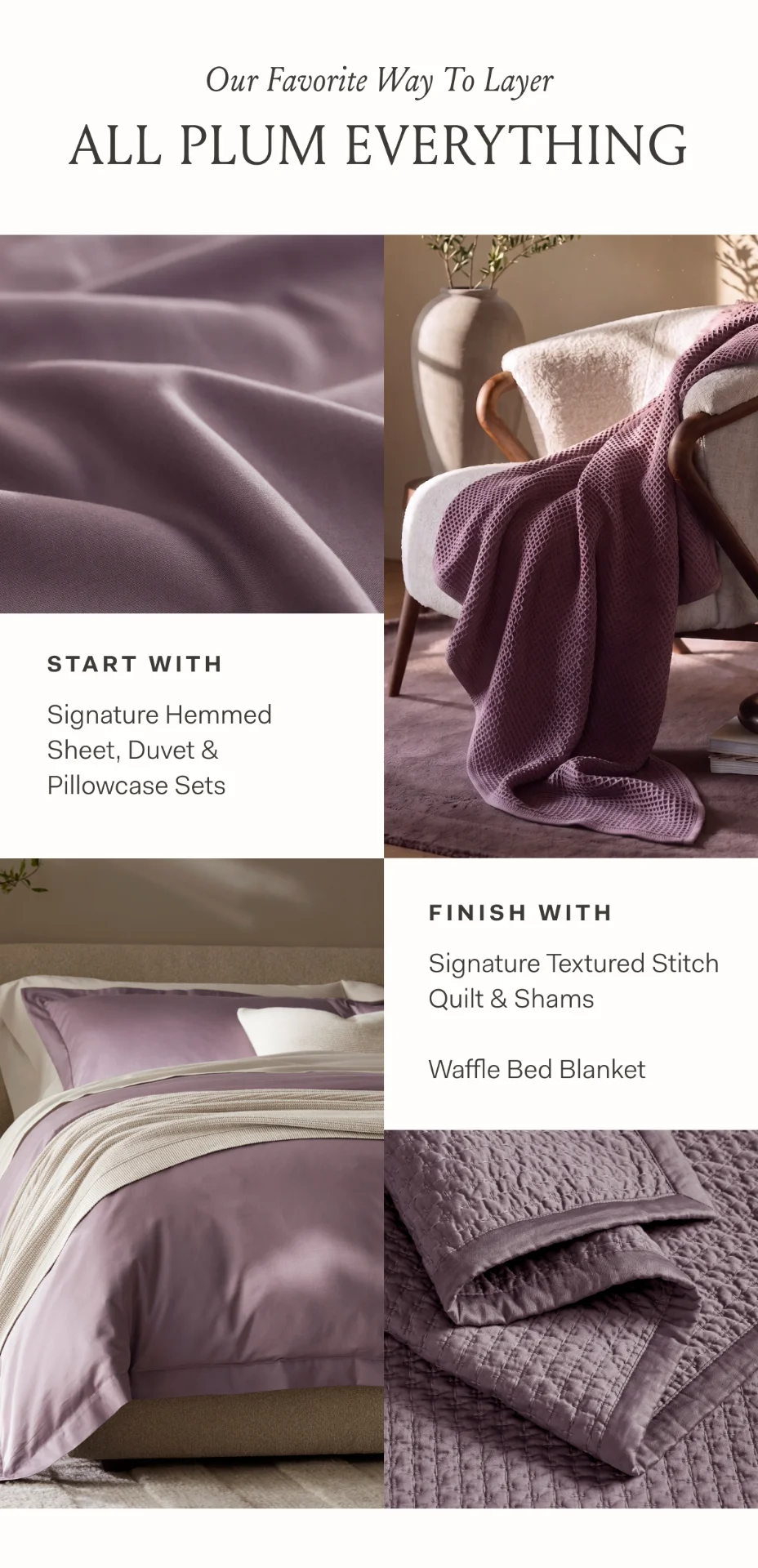 Our Favorite Way To Layer All Plum Everything Start With Signature Hemmed Sheet, Duvet & Pillowcase Sets Finish With Signature Textured Stitch Quilt & Shams Waffle Bed Blanket 