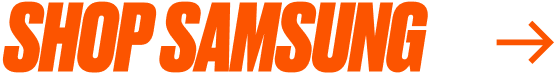 Orange text saying "Shop Samsung" with an orange arrow to the right