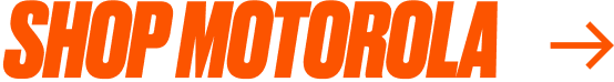 Orange text saying "Shop Motorola" with an orange arrow to the right