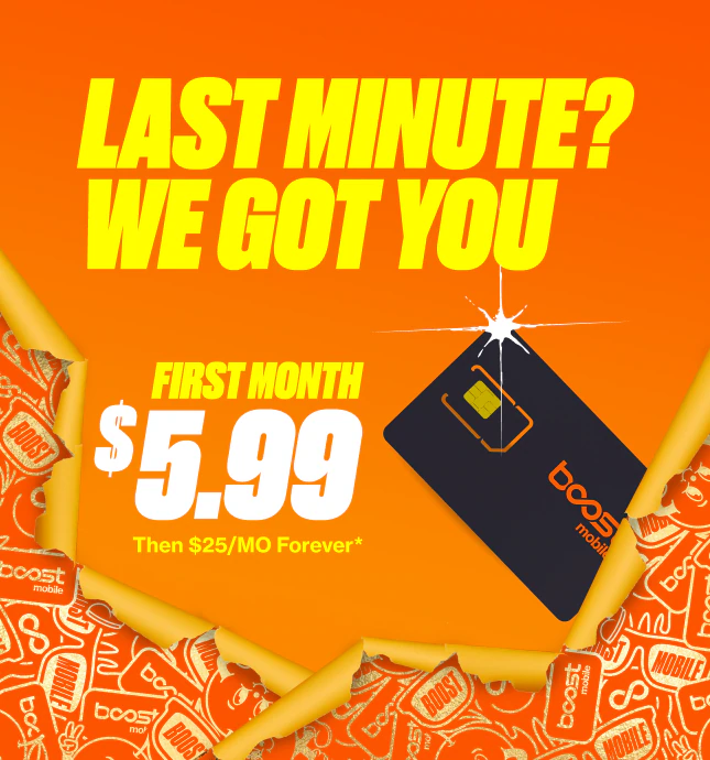 Boost Mobile advertisement for a first month deal at $5.99, then $25/month, featuring a SIM card on an orange background with torn paper effects.