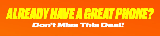 Promotional banner asking 'ALREADY HAVE A GREAT PHONE?' with a call to action 'Don't Miss This Deal!'