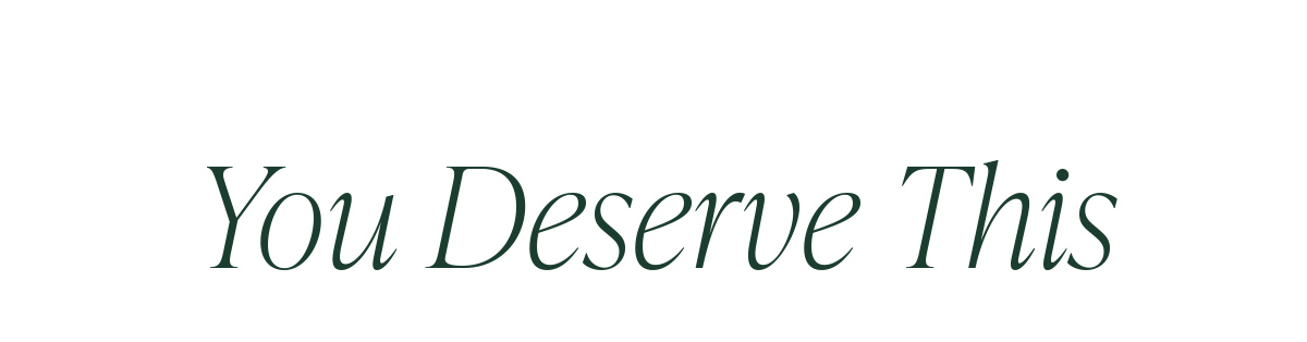 You Deserve This
