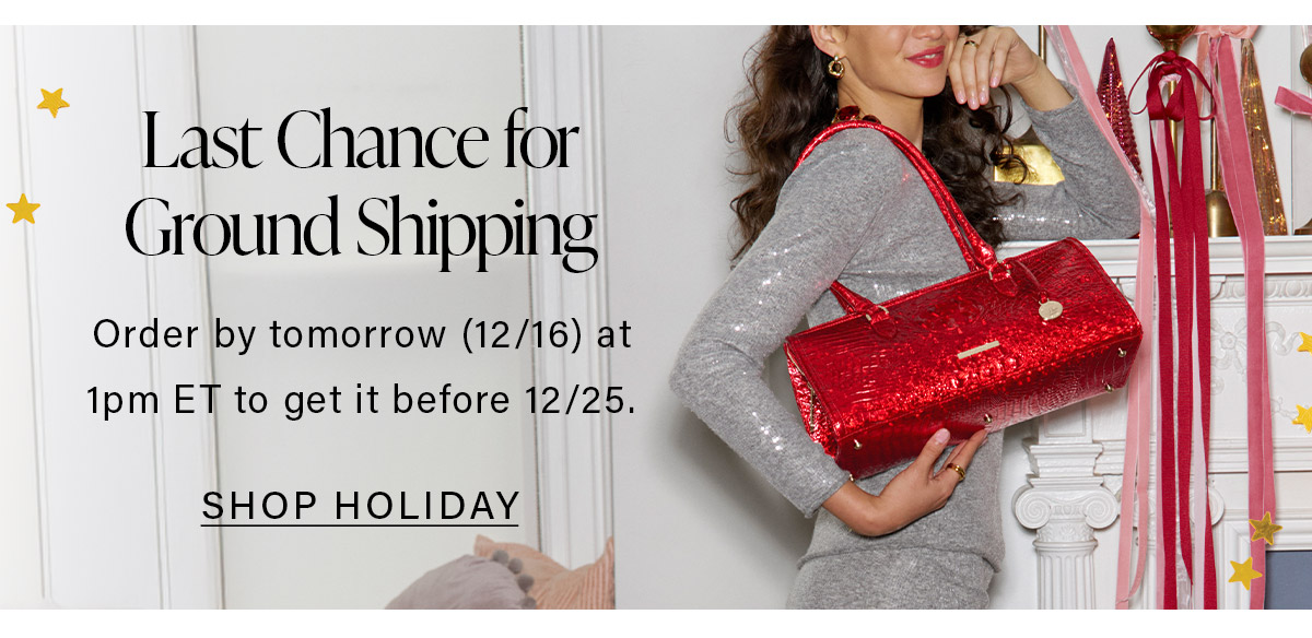 Last Chance for Ground Shipping Order by tomorrow (12/16) at 1pm ET to get it before 12/25. SHOP HOLIDAY
