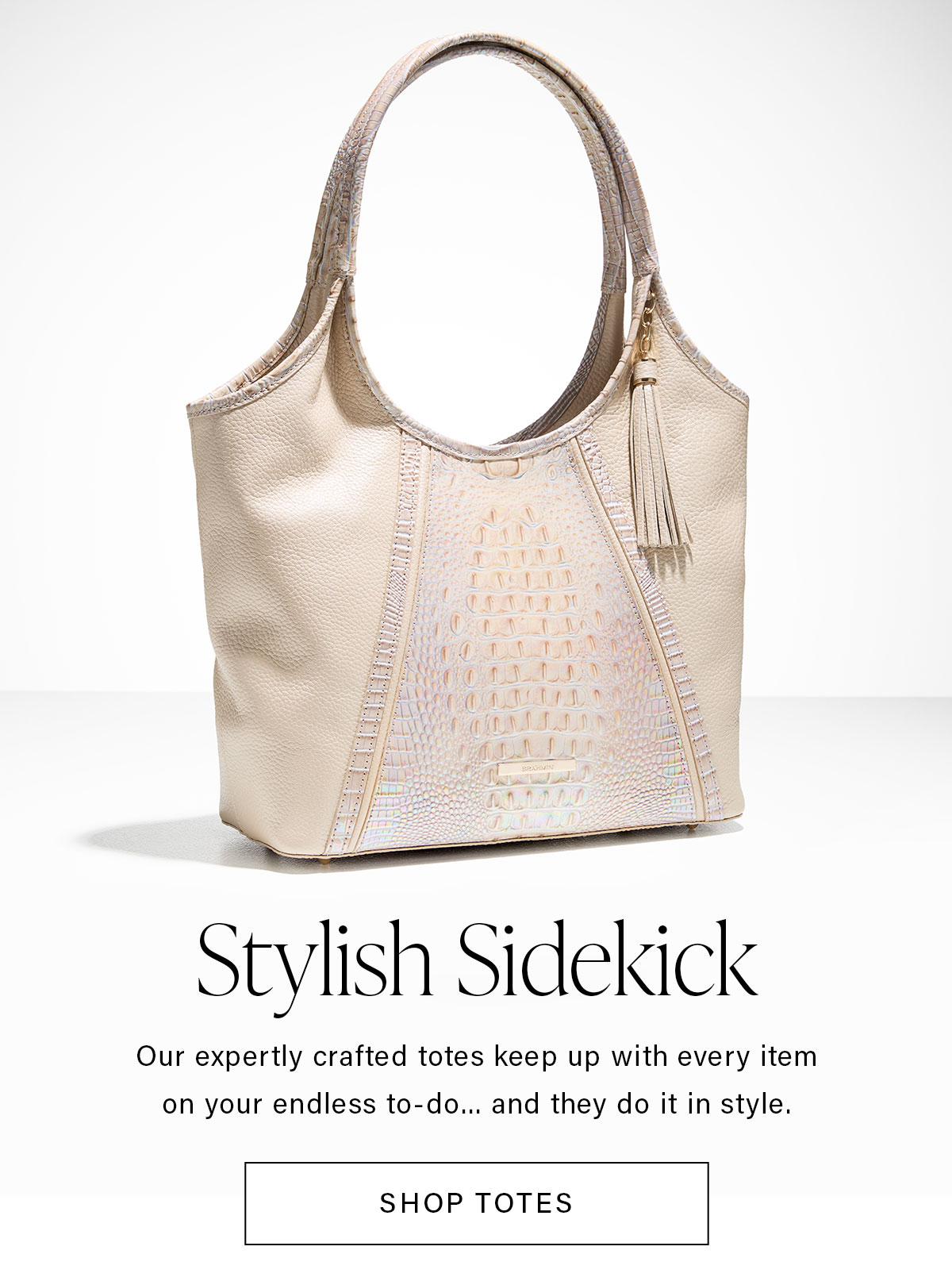 Stylish Sidekick Our expertly crafted totes keep up with every item on your endless to-do... and they do it in style. SHOP TOTES