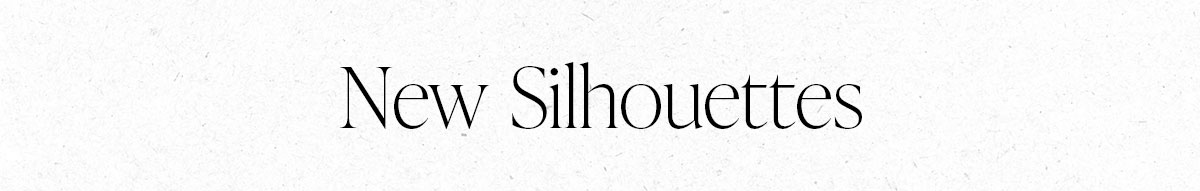New Silhouettes