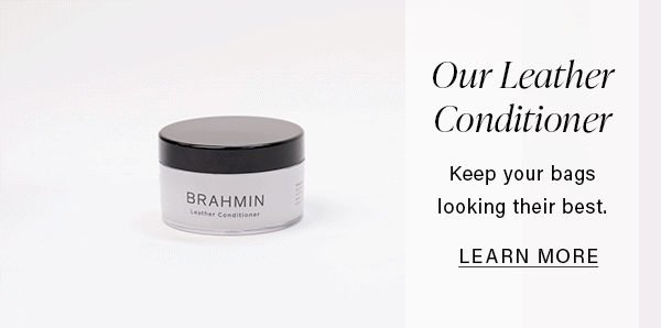 Our Leather Conditioner Keep your bags looking their best. LEARN MORE