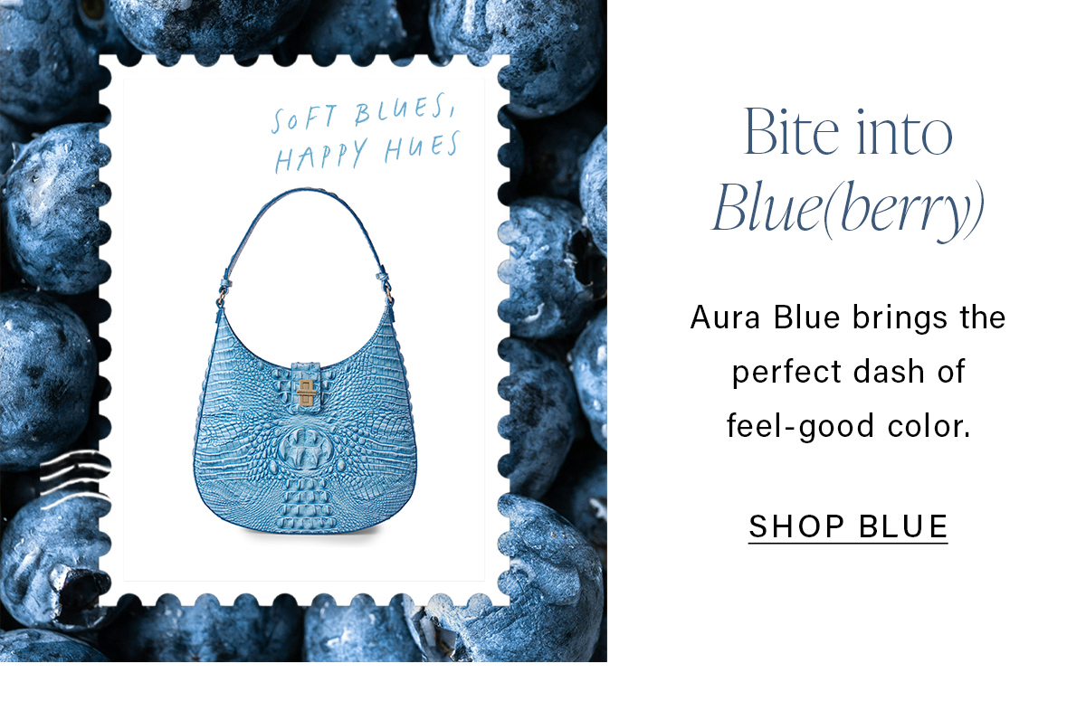 Bite into Blue(berry) Aura Blue brings the perfect dash of feel-good color. SHOP BLUE
