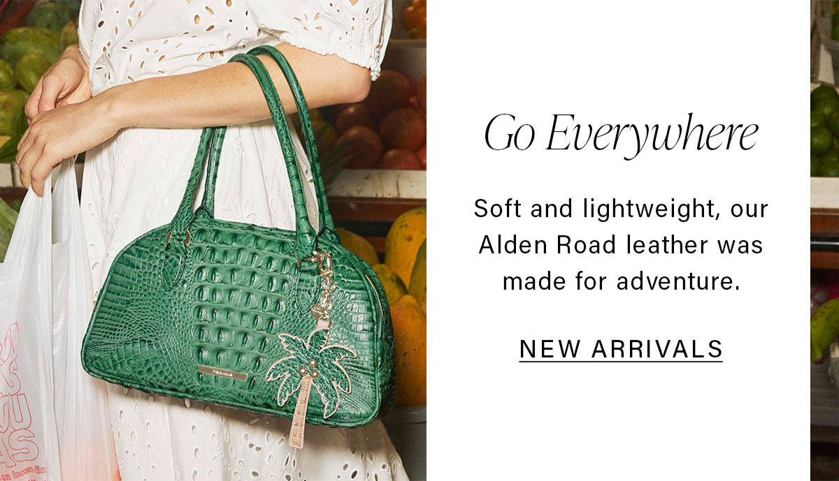 Go Everywhere Soft and lightweight, our Alden Road Leather was made for adventure. NEW ARRIVALS
