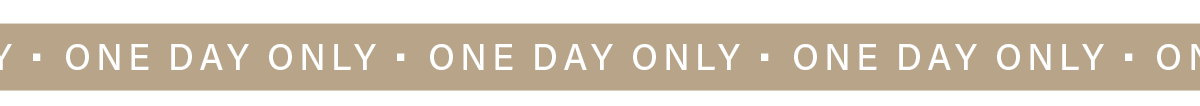 ONE DAY ONLY