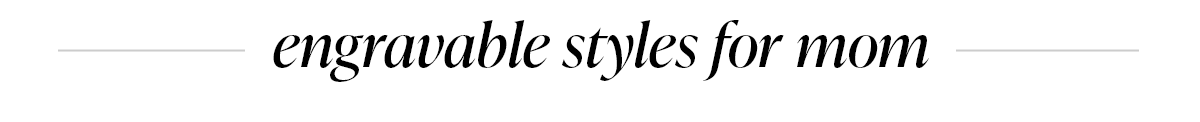 engravable styles for mom