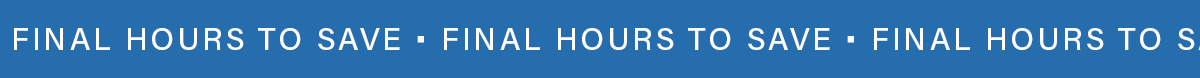 FINAL HOURS TO SAVE