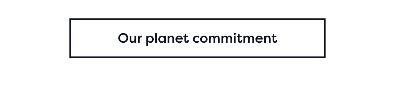 Our planet commitment