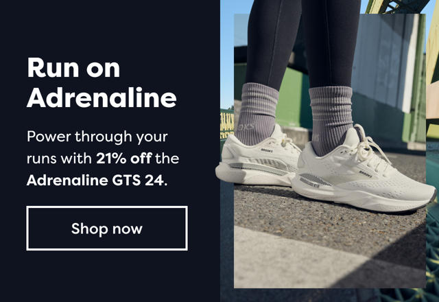 Run on Adrenaline | Power through your runs with 21% off the Adrenaline GTS 24. | Shop now