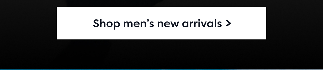 Shop men's new arrivals
